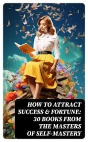 Cover von How to Attract Success & Fortune: 30 Books from the Masters of Self-mastery