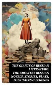 Cover von The Giants of Russian Literature: The Greatest Russian Novels, Stories, Plays, Folk Tales & Legends