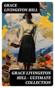 Cover von GRACE LIVINGSTON HILL - Ultimate Collection