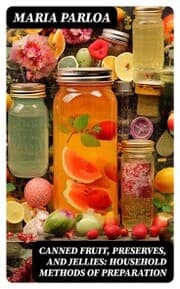 Cover von Canned Fruit, Preserves, and Jellies: Household Methods of Preparation