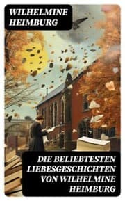 Cover von Die beliebtesten Liebesgeschichten von Wilhelmine Heimburg