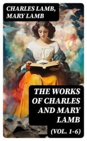 Cover von The Works of Charles and Mary Lamb (Vol. 1-6)