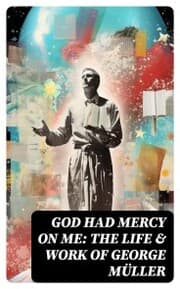 Cover von God Had Mercy on Me: The Life & Work of George Müller