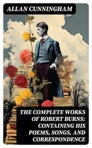 Cover von The Complete Works of Robert Burns: Containing his Poems, Songs, and Correspondence
