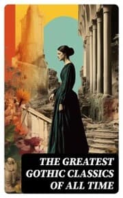 Cover von The Greatest Gothic Classics of All Time