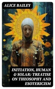 Cover von Initiation, Human & Solar: Treatise on Theosophy and Esotericism