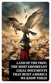 Cover von Land of the Free: The Most Important Legal Documents That Built America We Know Today
