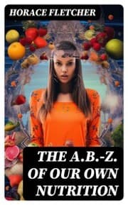 Cover von The A.B.-Z. of our own nutrition
