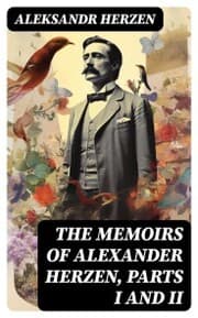 Cover von The Memoirs of Alexander Herzen, Parts I and II