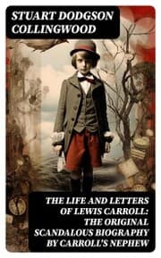 Cover von The Life and Letters of Lewis Carroll: The Original Scandalous Biography by Carroll's nephew