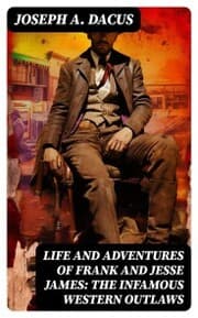 Cover von Life and Adventures of Frank and Jesse James: The Infamous Western Outlaws