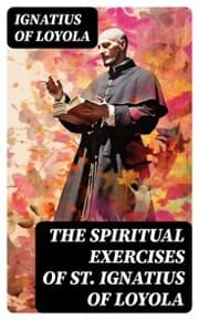 Cover von The Spiritual Exercises of St. Ignatius of Loyola