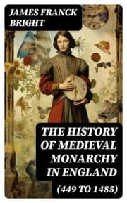 Cover von The History of Medieval Monarchy in England (449 to 1485)