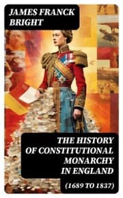 Cover von The History of Constitutional Monarchy in England (1689 to 1837)