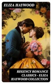 Cover von Regency Romance Classics - Eliza Haywood Collection