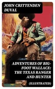 Cover von Adventures of Big-Foot Wallace: The Texas Ranger and Hunter (Illustrated)