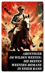Cover von Abenteuer im Wilden Westen: Die Besten Western-Romane in einem Band