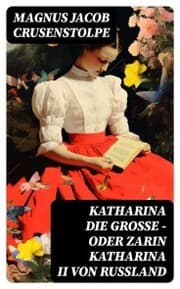Cover von Katharina die Große - oder Zarin Katharina II von Russland