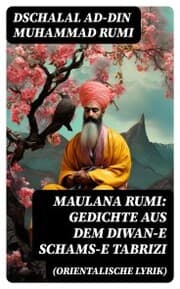 Cover von Maulana Rumi: Gedichte aus dem Diwan-e Schams-e Tabrizi (Orientalische Lyrik)