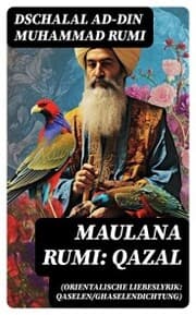 Cover von Maulana Rumi: Qazal (Orientalische Liebeslyrik: Qaselen/Ghaselendichtung)
