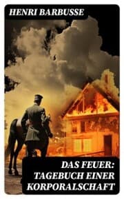 Cover von Das Feuer: Tagebuch einer Korporalschaft