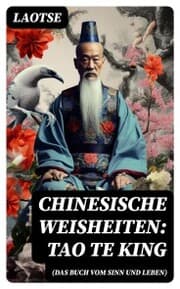 Cover von Chinesische Weisheiten: Tao Te King (Das Buch vom Sinn und Leben)