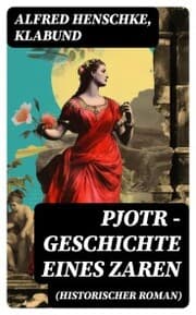 Cover von Pjotr - Geschichte eines Zaren (Historischer Roman)