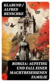 Cover von Borgia: Aufstieg und Fall einer machtbesessenen Familie