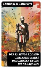 Cover von Der rasende Roland - Der Krieg Karls des Großen gegen die Sarazenen