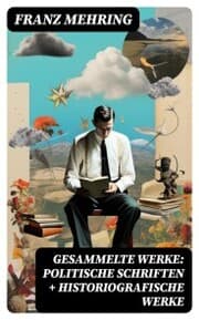 Cover von Gesammelte Werke: Politische Schriften + Historiografische Werke