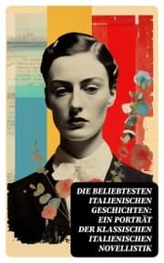 Cover von Die beliebtesten italienischen Geschichten: Ein Porträt der klassischen italienischen Novellistik