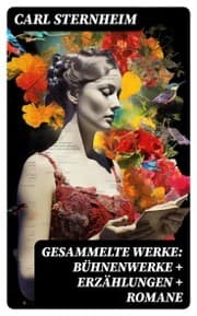 Cover von Gesammelte Werke: Bühnenwerke + Erzählungen + Romane