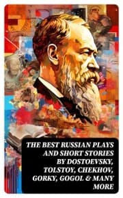 Cover von The Best Russian Plays and Short Stories by Dostoevsky, Tolstoy, Chekhov, Gorky, Gogol & many more