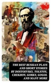 Cover von The Best Russian Plays and Short Stories by Dostoevsky, Tolstoy, Chekhov, Gorky, Gogol and many more