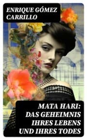 Cover von Mata Hari: Das Geheimnis ihres Lebens und ihres Todes