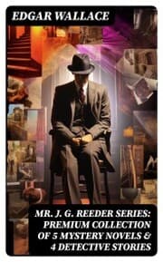 Cover von Mr. J. G. Reeder Series: Premium Collection of 5 Mystery Novels & 4 Detective Stories