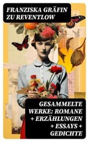 Cover von Gesammelte Werke: Romane + Erzählungen + Essays + Gedichte