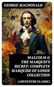 Cover von MALCOLM & THE MARQUIS'S SECRET: Complete Marquise of Lossie Collection (Adventure Classic)