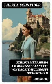Cover von Schloss Meersburg am Bodensee: Annette von Droste-Hülshoffs Dichertheim (Biografie)