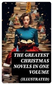 Cover von The Greatest Christmas Novels in One Volume (Illustrated)