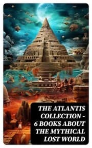 Cover von THE ATLANTIS COLLECTION - 6 Books About The Mythical Lost World