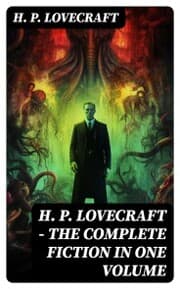 Cover von H. P. LOVECRAFT - The Complete Fiction in One Volume