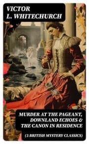 Cover von MURDER AT THE PAGEANT, DOWNLAND ECHOES & THE CANON IN RESIDENCE (3 British Mystery Classics)