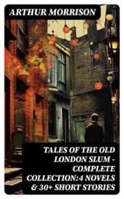 Cover von Tales of the Old London Slum - Complete Collection:4 Novels & 30+ Short Stories