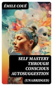 Cover von SELF MASTERY THROUGH CONSCIOUS AUTOSUGGESTION (Unabridged)