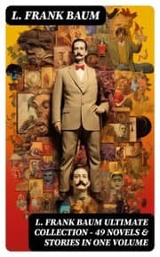Cover von L. FRANK BAUM Ultimate Collection - 49 Novels & Stories in One Volume