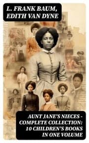 Cover von AUNT JANE'S NIECES - Complete Collection: 10 Children's Books in One Volume