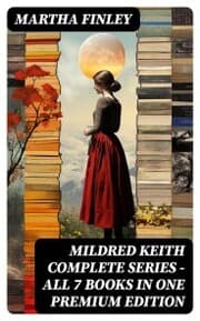 Cover von MILDRED KEITH Complete Series - All 7 Books in One Premium Edition