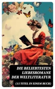 Cover von Die beliebtesten Liebesromane der Weltliteratur (15 Titel in einem Buch)