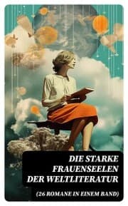 Cover von Die starke Frauenseelen der Weltliteratur (26 Romane in einem Band)